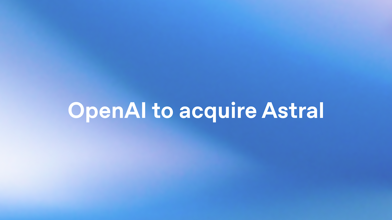 OpenAI 官方宣布收购 Astral 的视觉图